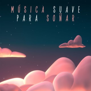 Música Suave para Soñar: Sonidos de la Noche para Dormir Profundo