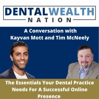 The Essentials Your Dental Practice Needs For A Successful Online Presence with Kayvan Mott