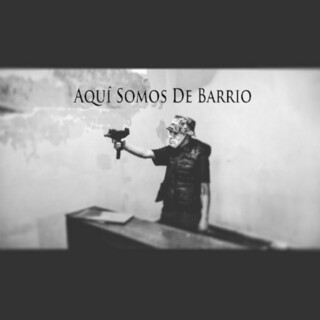 Aqui Somos De Barrio