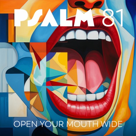 Psalm 81 - Open Your Mouth Wide | Boomplay Music