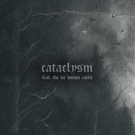 cataclysm ft. the lie within callie | Boomplay Music