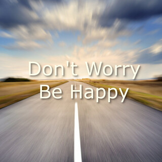 Don't Worry Be Happy