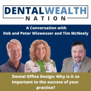 Dental Office Design: Why is it so important to the success of your practice?  Featuring Deb and Peter Wiswesser