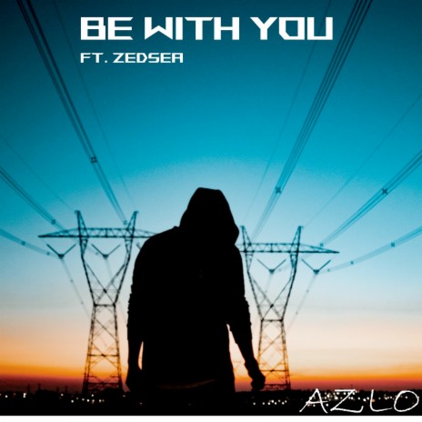 Be With You ft. ZedSea | Boomplay Music