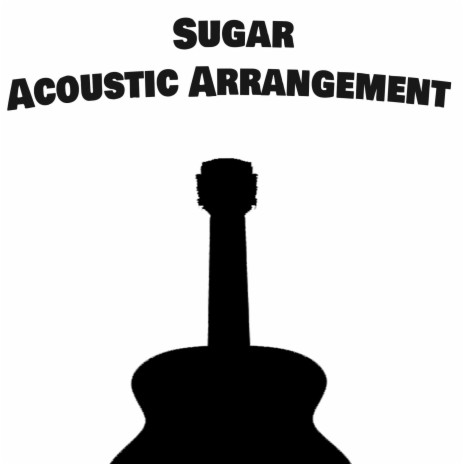 Sugar (Acoustic Arrangement) | Boomplay Music