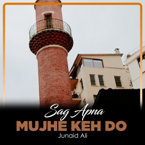 Sag Apna Mujhe Keh Do | Boomplay Music