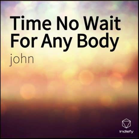 Time No Wait For Any Body | Boomplay Music