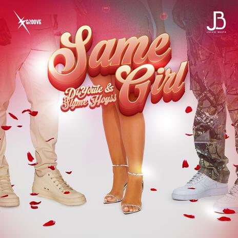 Same Girl ft. Slyme Hoyss | Boomplay Music