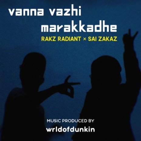 Vanna Vazhi Marakkadhe ft. Sai Zakaz, wrldofdunkin & Dan Pearson | Boomplay Music