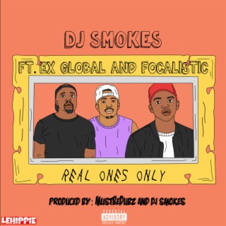 Real Ones Only ((feat.Focalistic & Ex Global))