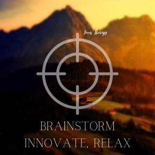 Brainstorm, Innovate, Relax - Creative Brainstorming, Innovative Solutions, Soothing Rhythms