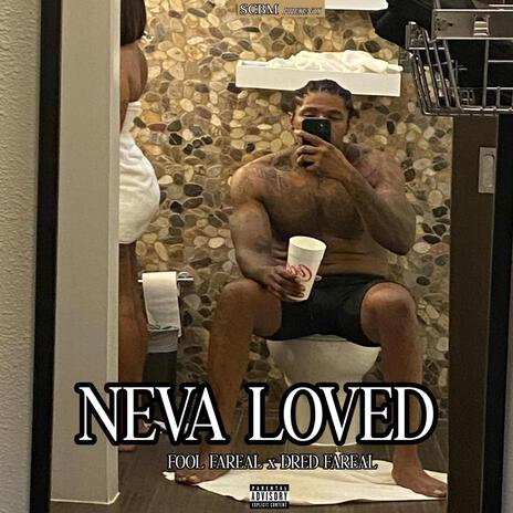 Neva Loved ft. Dred Fareal | Boomplay Music