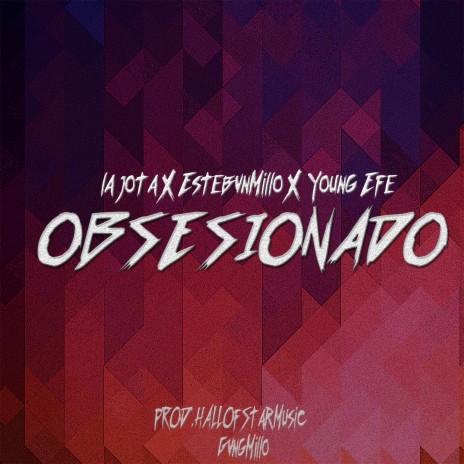 Obsesionado ft. Young Efe & Estebvnmillo | Boomplay Music