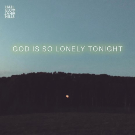 God Is So Lonely Tonight | Boomplay Music