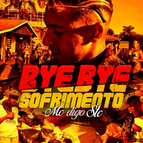 Bye Bye Sofrimento | Boomplay Music