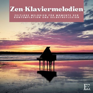 Zen-Klaviermelodien: Zeitlose Melodien für Momente der Kontemplation und Selbstreflexion