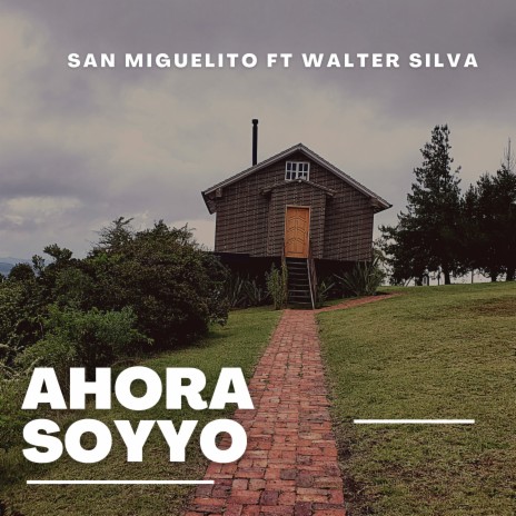 Ahora Soy Yo ft. Walter Silva | Boomplay Music