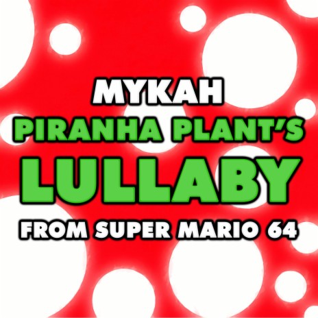 Piranha Plant's Lullaby (From Super Mario 64) | Boomplay Music