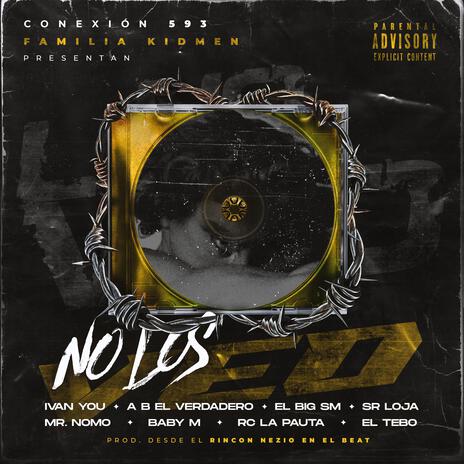 No Los Veo ft. El Tebo, Ivan You, A B El Verdadero, Big Sm & Sr. Loja | Boomplay Music