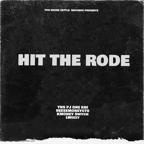 Hit The Rode ft. Ghe Khi, ReeseMoney078, Kmoney, Switch & LWeezy