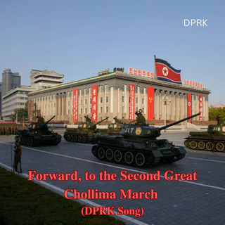 Forward, to the Second Great Chollima March (DPRK Song)