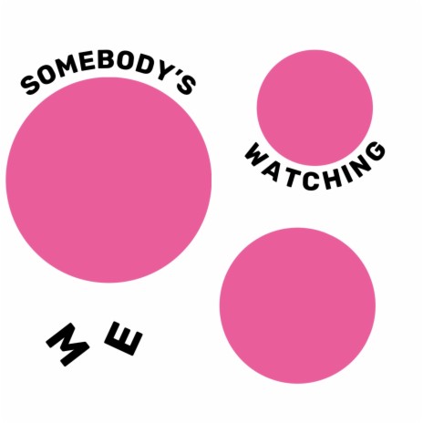 SOMEBODY'S WATCHING ME | Boomplay Music