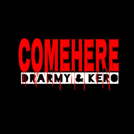 Come Here ft. Dr Army | Boomplay Music