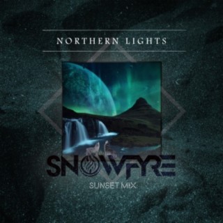 Northern Lights (Sunset Mix) (Snowfyre Remix)