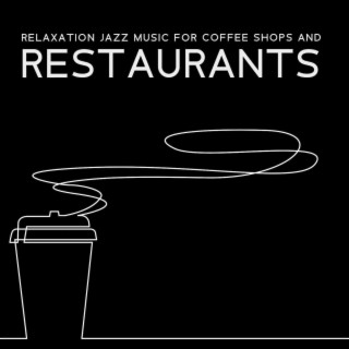 Relaxation Jazz Music for Coffee Shops and Restaurants