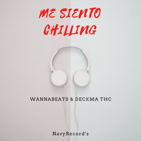 Me Sienton Chilling ft. Deckma THC | Boomplay Music