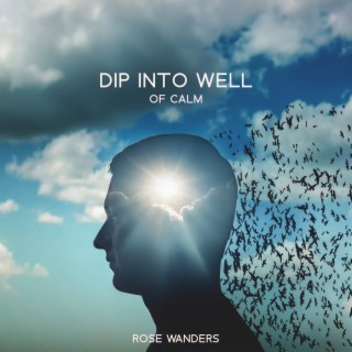 Dip Into Well of Calm: Manage Your Stress Levels, Evoke The Relaxation Response, Disengage Your Mind