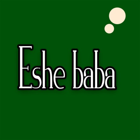 Baba eshe | Boomplay Music