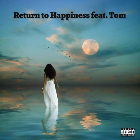 Return to Happiness ft. Tom | Boomplay Music