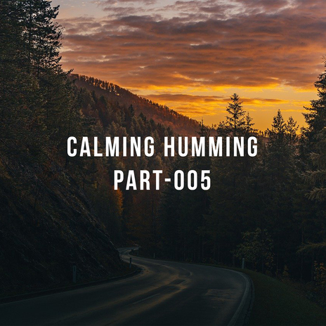 Calming Humming, Pt. 14 | Boomplay Music