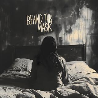 Behind This Mask lyrics | Boomplay Music