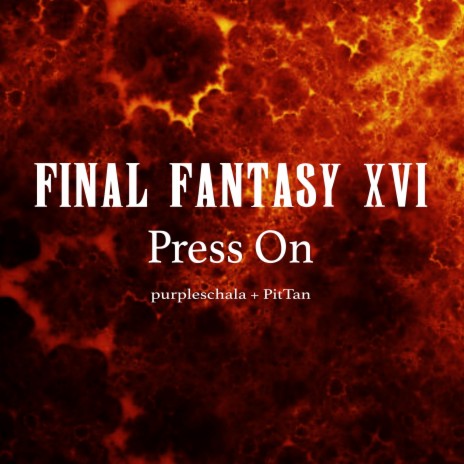 Press On (From Final Fantasy XVI) ft. PitTan | Boomplay Music