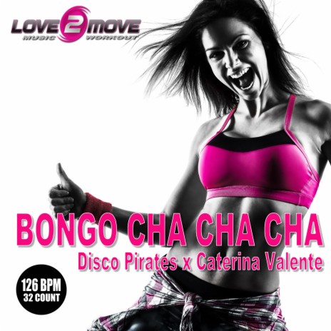 Bongo Cha Cha Cha (Workout Remix 126 BPM 32 Count) ft. Caterina Valente | Boomplay Music