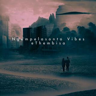 Ngempelasonto Vibes eThembisa