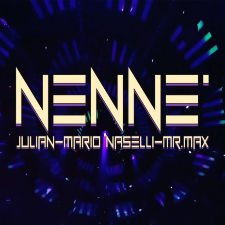 Nenne' ft. Mario Naselli & Mr. Max | Boomplay Music