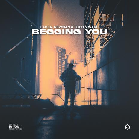 Begging You ft. Newman & Tobias Ward | Boomplay Music