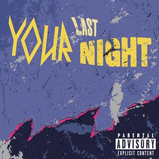 YOUR LAST NIGHT