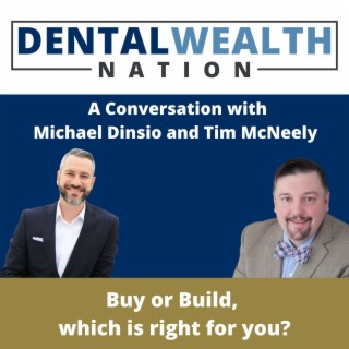 0081 Unlocking Dental Practice Success: Insights on Buying vs. Building from Michael Dinsio