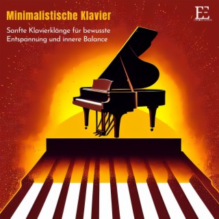 Minimalistische Klavier: Sanfte Klavierklänge für bewusste Entspannung und innere Balance