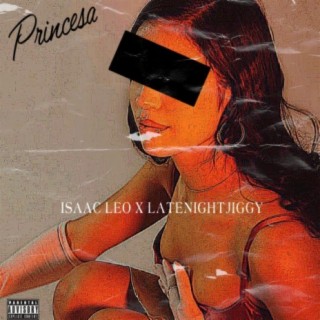 Princesa ft. LATENIGHTJIGGY lyrics | Boomplay Music