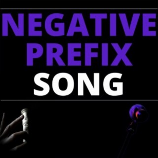 Negative Prefix Song