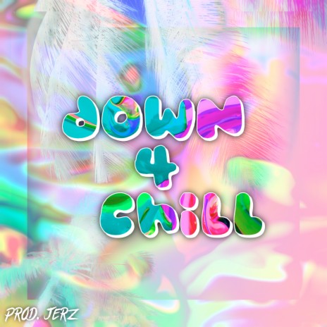 Down 4 Chill | Boomplay Music