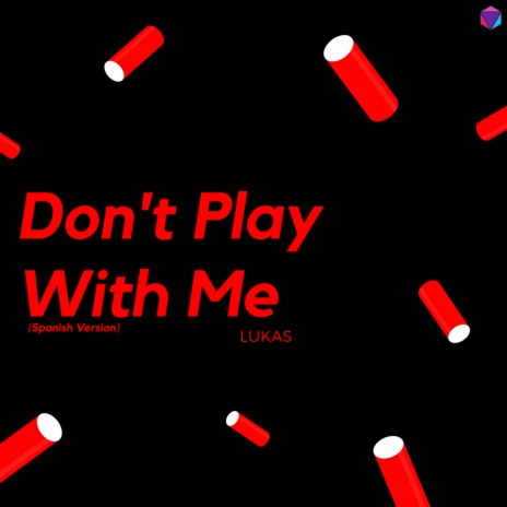 Don't Play With Me (Spanish Version) | Boomplay Music