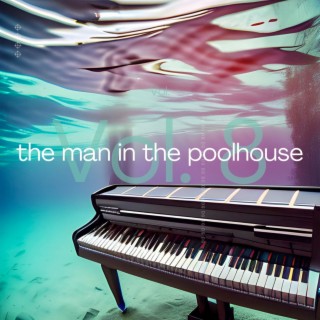 The Man in the Poolhouse, Vol. 8
