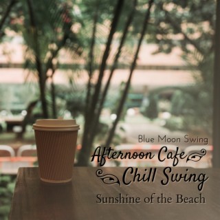 Afternoon Cafe Chill Swing - Sunshine of the Beach