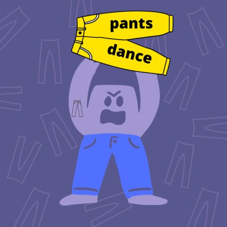 Pants Dance!
